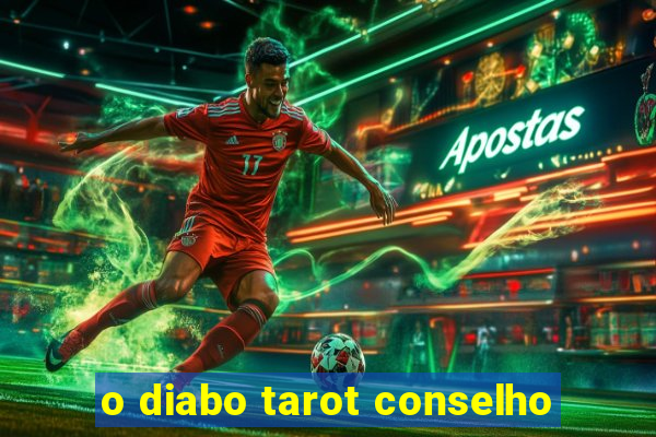 o diabo tarot conselho